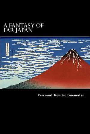 A Fantasy of Far Japan de Kencho Suematsu