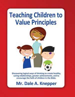 Teaching Children to Value Principles de MR Dale a. Knepper