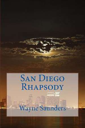 San Diego Rhapsody de Wayne Saunders