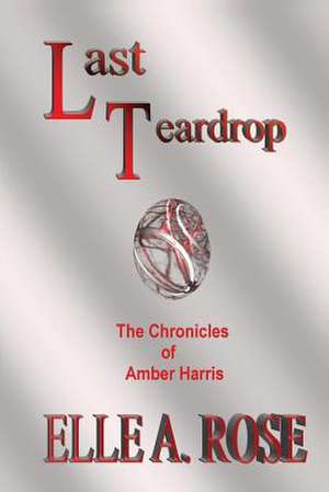 Last Teardrop de Mrs Elle a. Rose