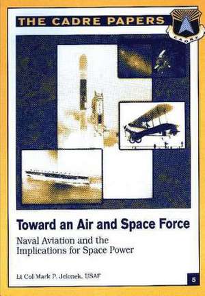 Toward an Air and Space Force de Lt Col Usaf Mark P. Jelonek