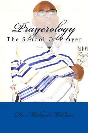 Prayerology de Michael A. McCain