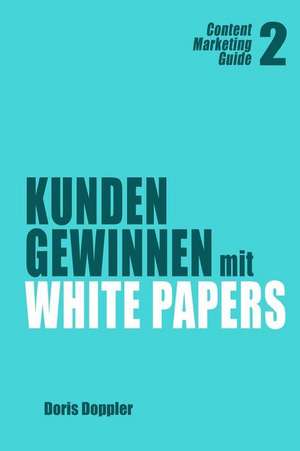 Kunden Gewinnen Mit White Papers de Dr Doris Doppler