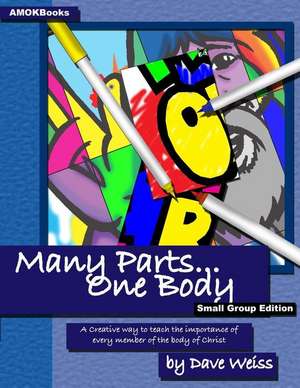 Many Parts One Body Small Group Edition de Dave Weiss