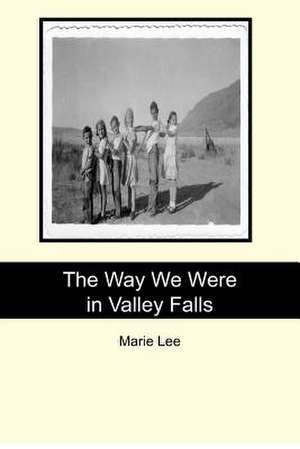 The Way We Were in Valley Falls de Marie Lee