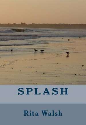 Splash de Rita Doyle Walsh