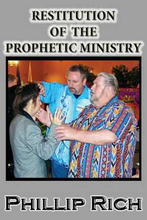 Restitution of the Prophetic Ministry de Phillip Rich