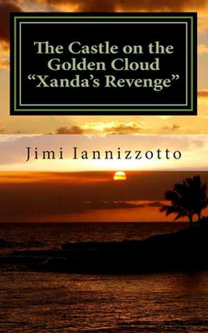 The Castle on the Golden Cloud - Xanda's Revenge de Jimi Iannizzotto