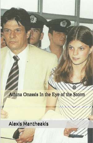 Athina Onassis in the Eye of the Storm: The Danger Days