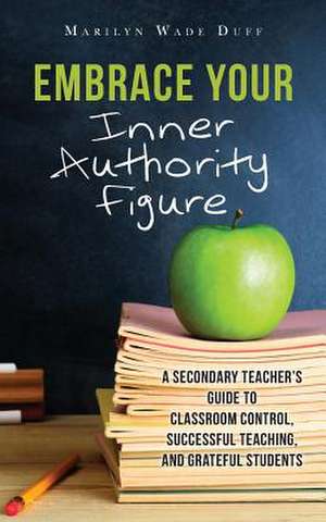 Embrace Your Inner Authority Figure de Marilyn Wade Duff