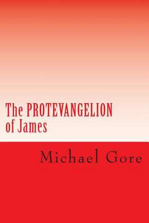 The Protevangelion of James de Ps Michael Gore