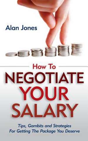 How to Negotiate Your Salary de Alan Jones