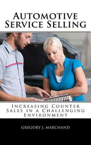 Automotive Service Selling de Gregory J. Marchand