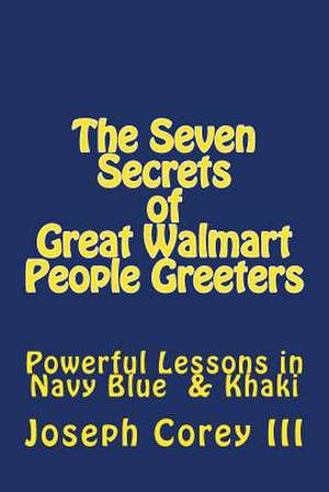 Seven Secrets of Great Walmart People Greeters de Joseph John III Corey