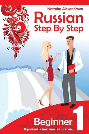 Russian Step by Step Beginner Level 1 de Natasha Alexandrova