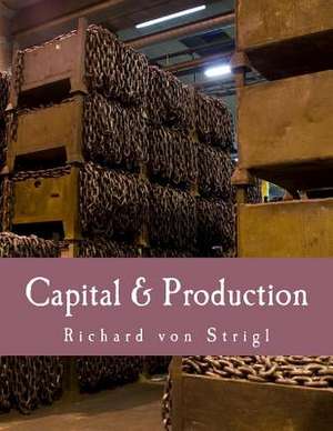 Capital & Production de Richard Von Strigl