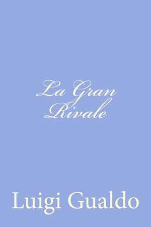 La Gran Rivale de Luigi Gualdo