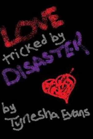 Love Tricked by Disaster de Tynesha Evans