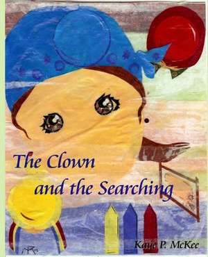 The Clown and the Searching de Kaye P. McKee