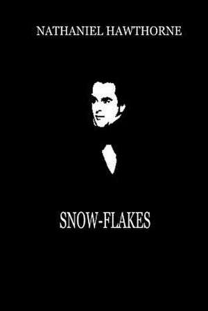 Snow-Flakes de Nathaniel Hawthorne