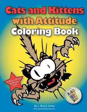 Cats and Kittens with Attitude Coloring Book de J. Bruce Jones