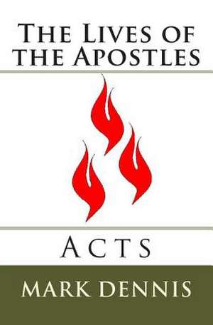 The Lives of the Apostles de Mark F. Dennis