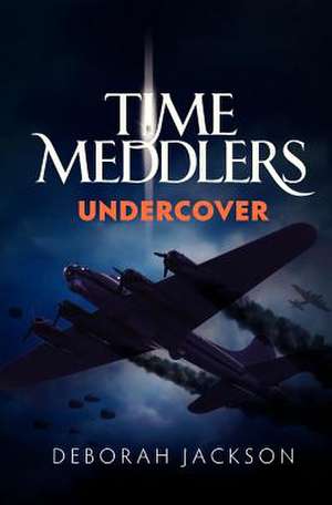 Time Meddlers Undercover de Deborah Jackson