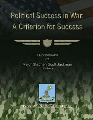 Political Success in War de Us Army Major Stephen Scott Jackman