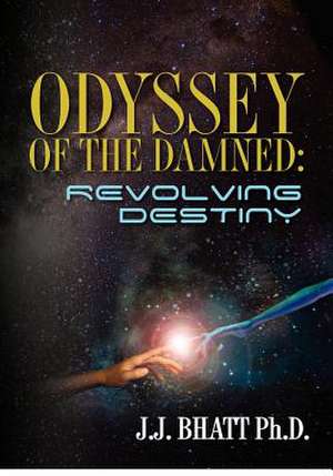 Odyssey of the Damned de Jagdish J. Bhatt Phd