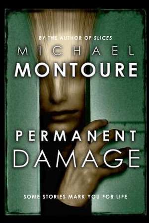 Permanent Damage de Michael Montoure