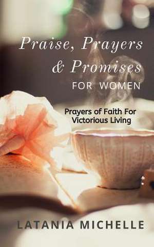 Praise, Prayers and Promises for Women de Latania Michelle