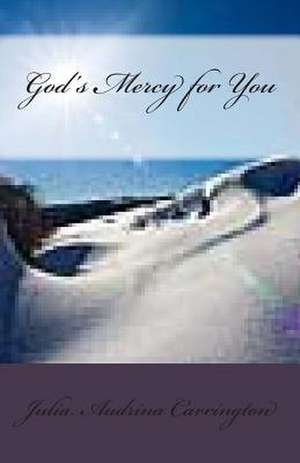 God's Mercy for You de Julia Audrina Carrington