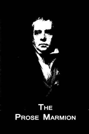 The Prose Marmion: Maxwell Paper No. 7 de Walter Scott