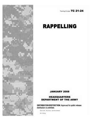 Training Circular Tc 21-24 Rappelling January 2008 de United States Government Us Army