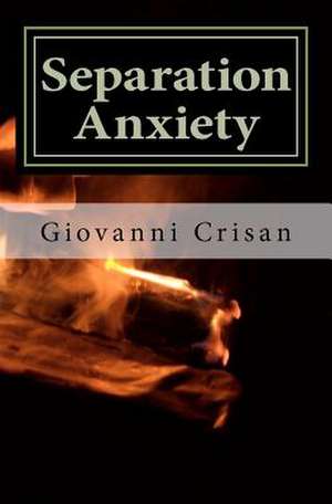 Separation Anxiety de MR Giovanni V. Crisan