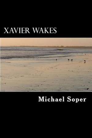 Xavier Wakes de Michael Truman Soper