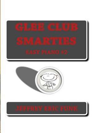 Glee Club Smarties Easy Piano 2 de Jeffrey Eric Funk