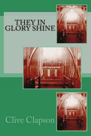 They in Glory Shine de Clive Clapson