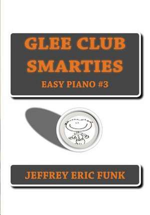 Glee Club Smarties Easy Piano 3 de Jeffrey Eric Funk