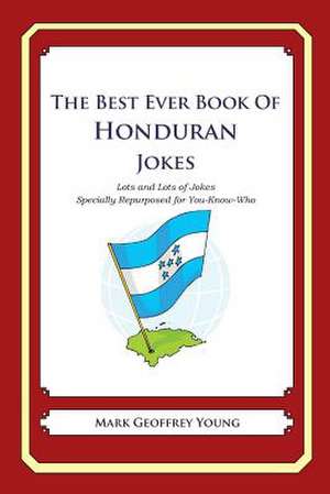 The Best Ever Book of Honduran Jokes de Mark Geoffrey Young