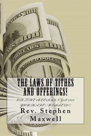 The Laws of Tithes and Offerings! de Rev Stephen Cortney Maxwell