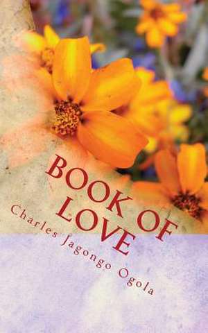 Book of Love de Ogola, Charles Jagongo