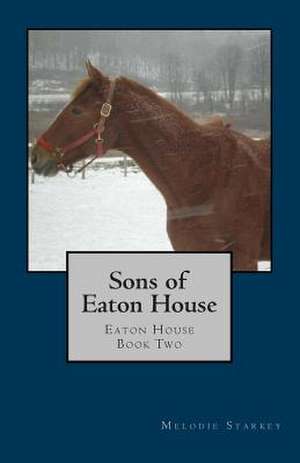 Sons of Eaton House de Melodie Starkey