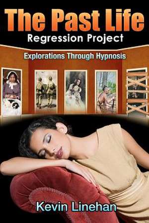 The Past Life Regression Project de Linehan, Kevin