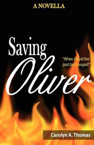 Saving Oliver (a Novella) de MS Carolyn a. Thomas