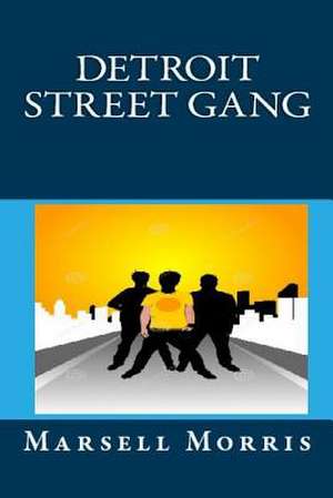 Detroit Street Gang de Marsell Morris