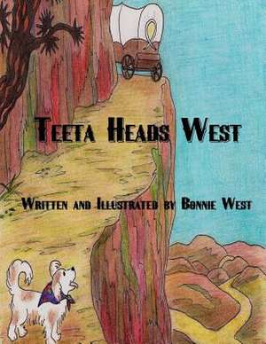 Teeta Heads West de Bonnie West