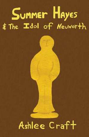 Summer Hayes & the Idol of Neuworth de Ashlee Craft