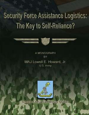 Security Force Assistance Logistics de Jr. Us Army Maj Lowell E. Howard