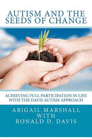 Autism and the Seeds of Change de Abigail Marshall